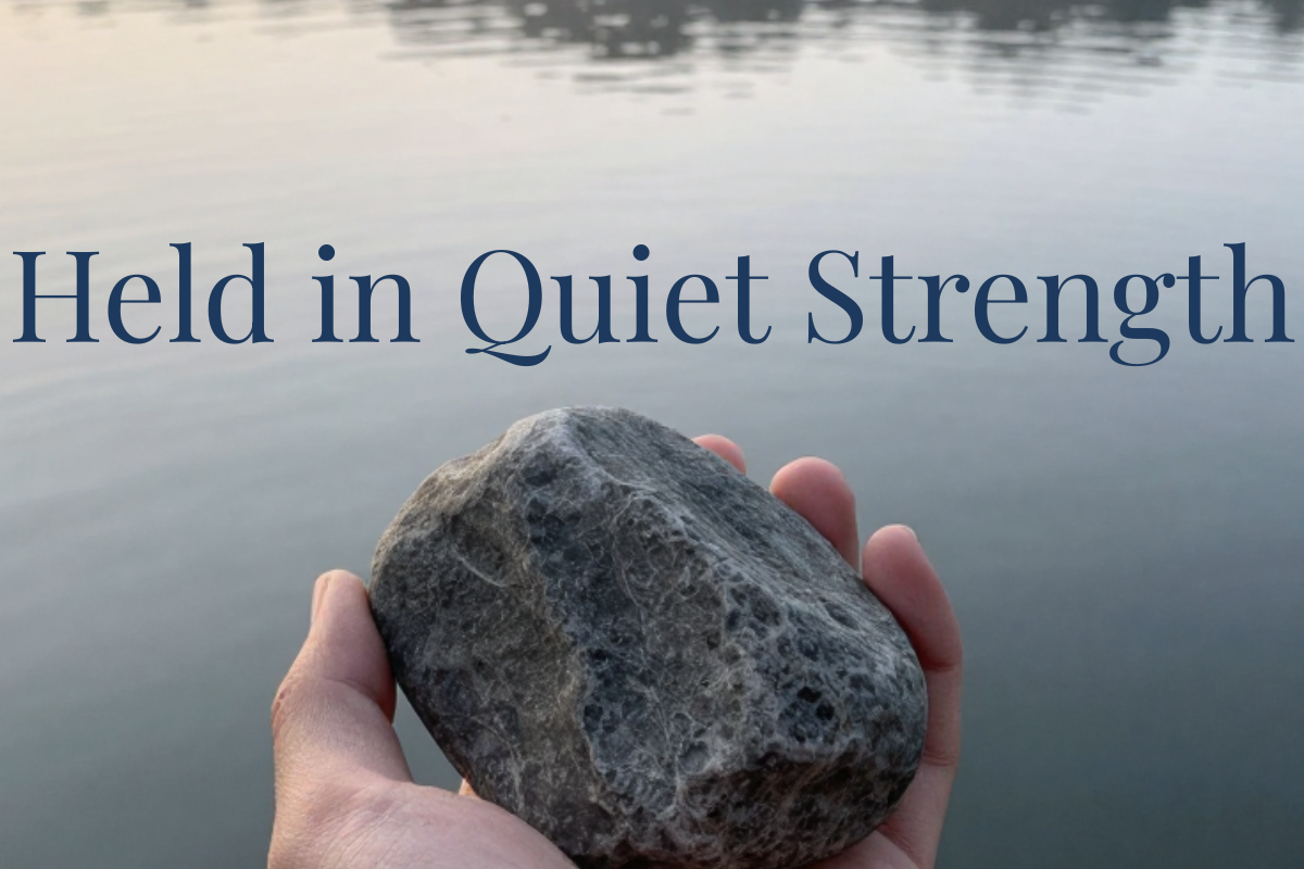 Held in Quiet Strength